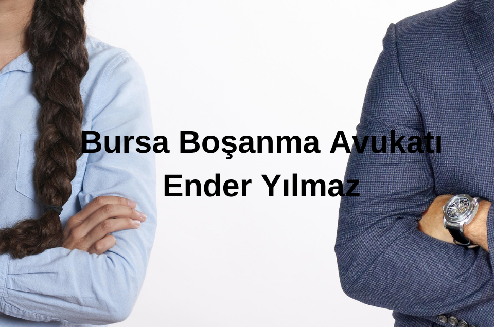 Bursa Boşanma Avukatı – Profesyonel Hukuki Destek